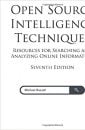 Open Source Intelligence Techniques: Resources for Searching and Analyzing Online Information